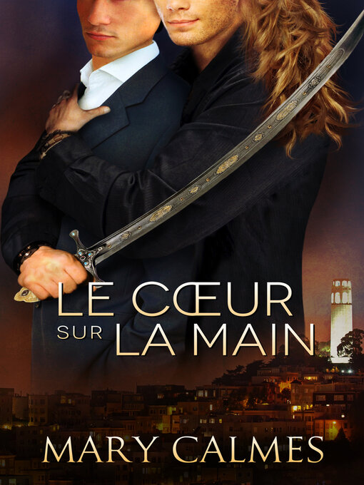 Title details for Le cœur sur la main by Mary Calmes - Available